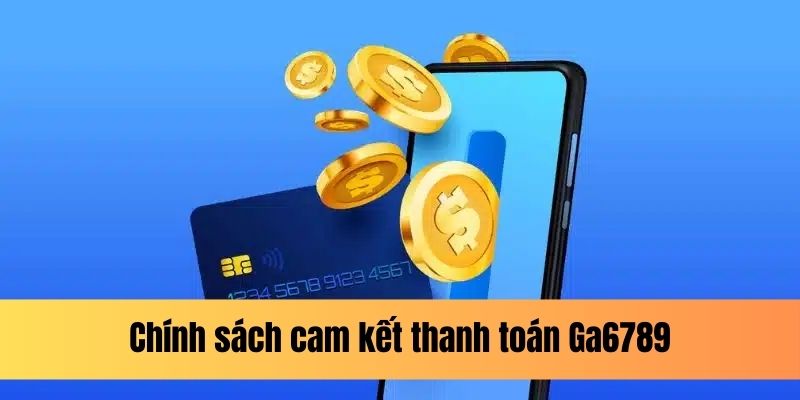 Ga6789 có nhiều hình thức thanh toán