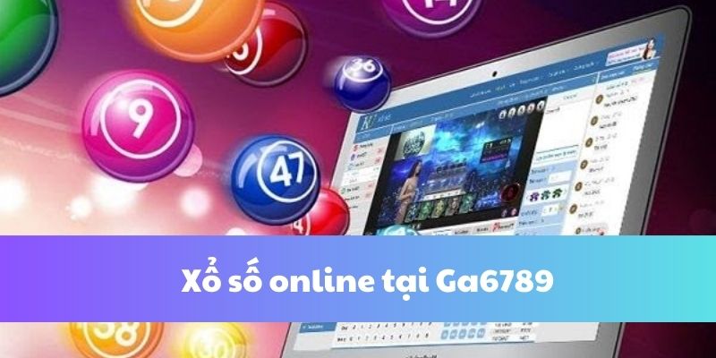 Hướng dẫn cách chơi xổ số online tại Ga6789