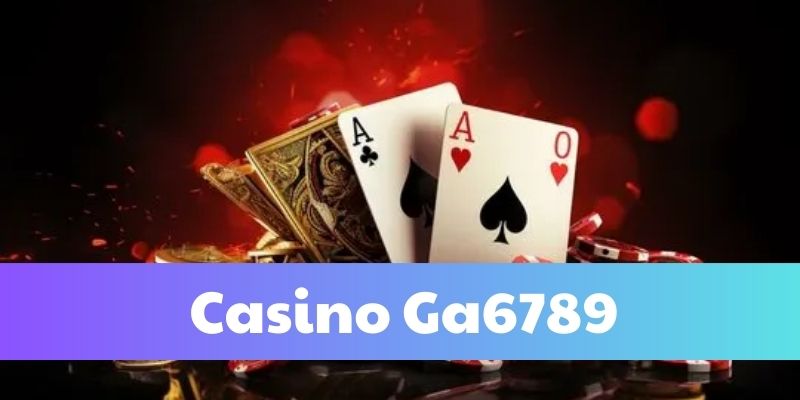 Khám phá Blackjack tại casino Ga6789