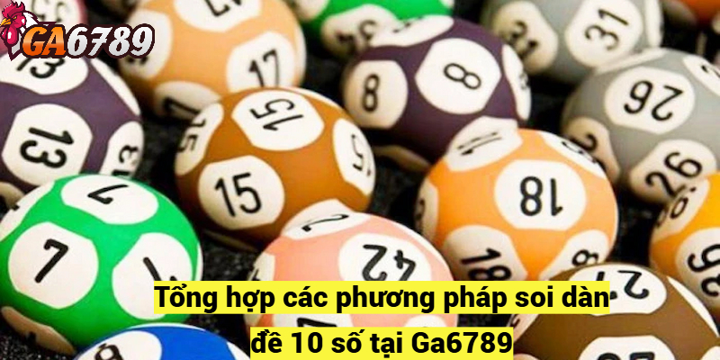 Tổng hợp các phương pháp soi dàn đề 10 số tại Ga6789