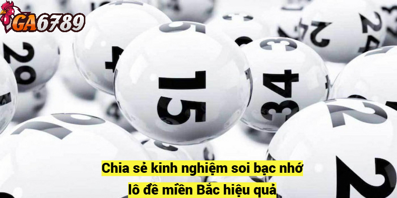 Chia sẻ kinh nghiệm soi bạc nhớ lô đề miền Bắc hiệu quả