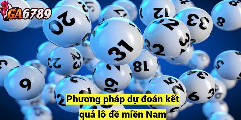 Phương pháp dự đoán kết quả lô đề miền Nam